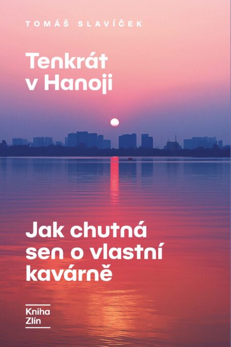 Tenkrát v Hanoji: Jak chutná sen o vlastní kavárně