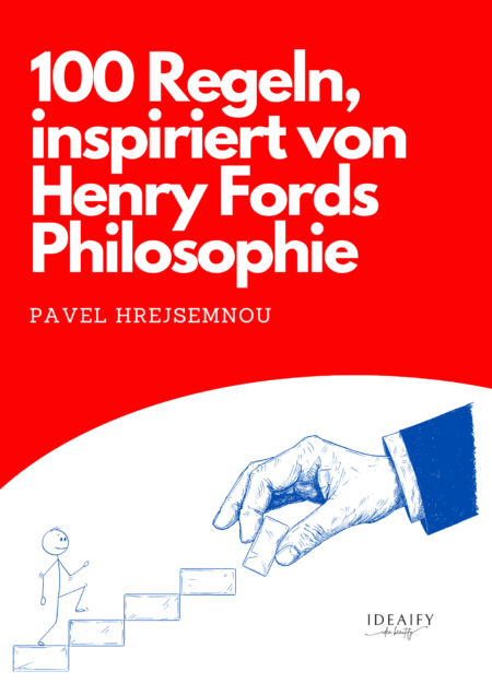 100 rules inspired by the philosophy of Henry Ford